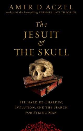 Amir D. Aczel: The Jesuit and the Skull (Hardcover, 2007, Riverhead Hardcover)