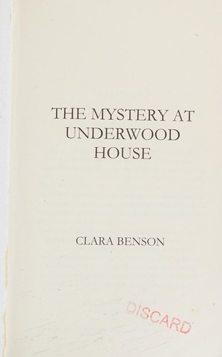 Clara Benson: The mystery at Underwood House (2014, [CreateSpace Independent Publishing Platform])