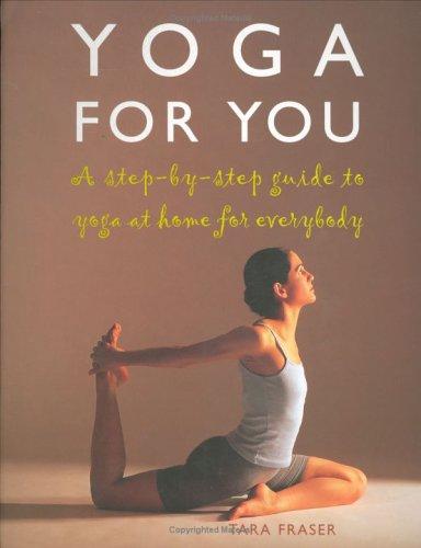 Tara Fraser: Yoga for You (Paperback, Duncan Baird Publishers)