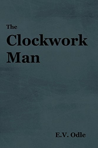 E. V. Odle: The Clockwork Man (Paperback, IndoEuropeanPublishing.com)