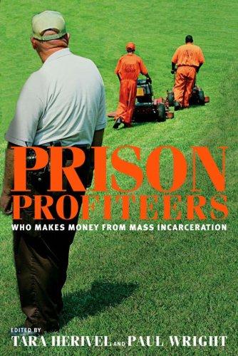 Tara Herivel, Paul Wright: Prison Profiteers (Hardcover, 2008, New Press, Distributed by W.W. Norton)