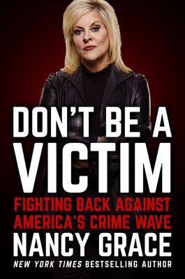 Nancy Grace, John Hassan: Don't Be a Victim (2020, Grand Central Publishing)