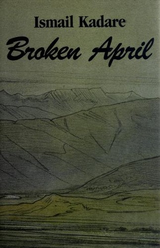 Ismail Kadare: Broken April (1990, New Amsterdam Books)