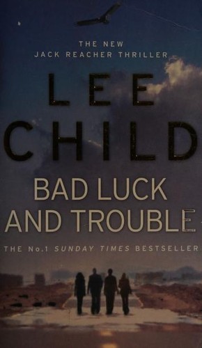 Lee Child: Bad Luck and Trouble (2008, Random House Publishing Group)