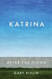 Gary Rivlin: Katrina : after the Flood (2015, Simon & Schuster)