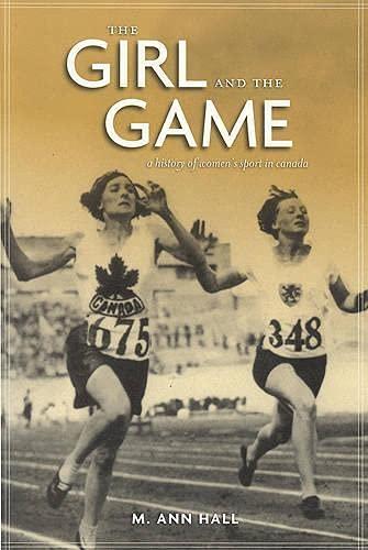 M. Ann Hall: The Girl and the Game: A History of Women's Sport in Canada (2002)