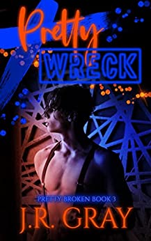 J.R. Gray: Pretty Wreck (Paperback, 2023, ‎ Independently published)