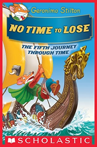Geronimo Stilton: No Time To Lose (Geronimo Stilton Journey Through Time #5) (Scholastic Inc.)