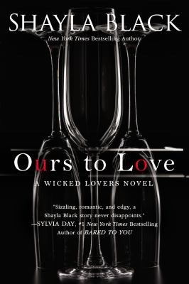 Shayla Black: Ours to Love
            
                Wicked Lovers Novel (2013, Berkley Publishing Group)