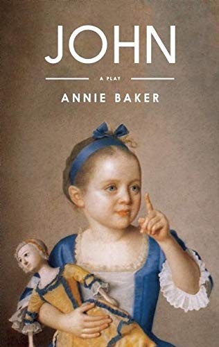 Annie Baker: John (TCG Edition) (2016, Theatre Communications Group)