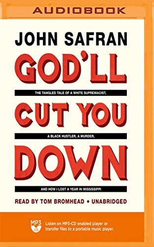 John Safran, Tom Bromhead: God'll Cut You Down (2018, Blackstone on Brilliance Audio)
