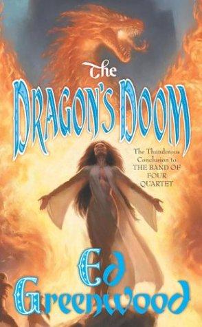 Ed Greenwood: The Dragon's Doom (The Band of Four, Book 4) (Paperback, 2004, Tor Books)