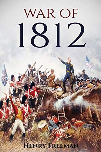 Henry Freeman: War of 1812 (Paperback, CreateSpace Independent Publishing Platform)
