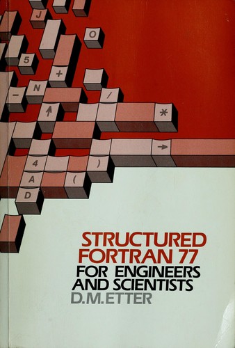 D. M. Etter: Structured FORTRAN 77 for engineers and scientists (1983, Benjamin/Cummings Pub. Co.)