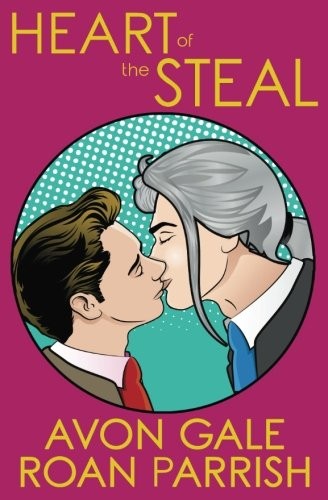 Avon Gale, Roan Parrish: Heart of the Steal (Paperback, Philtre Press)