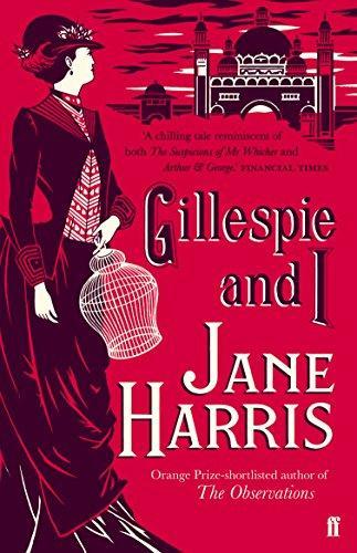 Jane Harris, Jane Harris: Gillespie and I (2012, Faber & Faber, Limited)