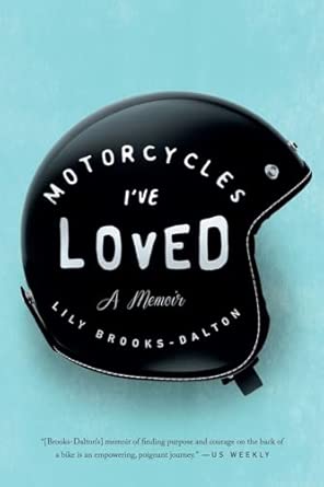 Lily Brooks-Dalton: Motorcycles I've Loved (2016, Penguin Publishing Group, Riverhead Books)