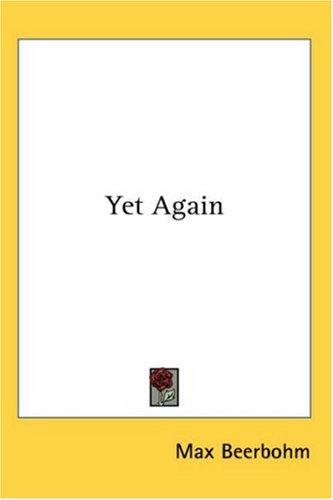 Sir Max Beerbohm: Yet Again (Paperback, Kessinger Publishing)
