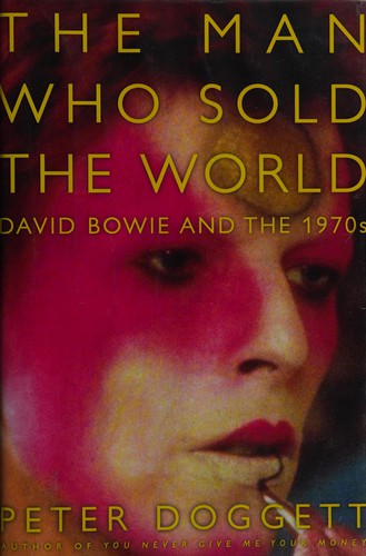 Peter Doggett: The man who sold the world (2012, Harper)