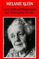 Melanie Klein: Love, guilt, and reparation, and other works, 1921-1945 (1984, Free Press)