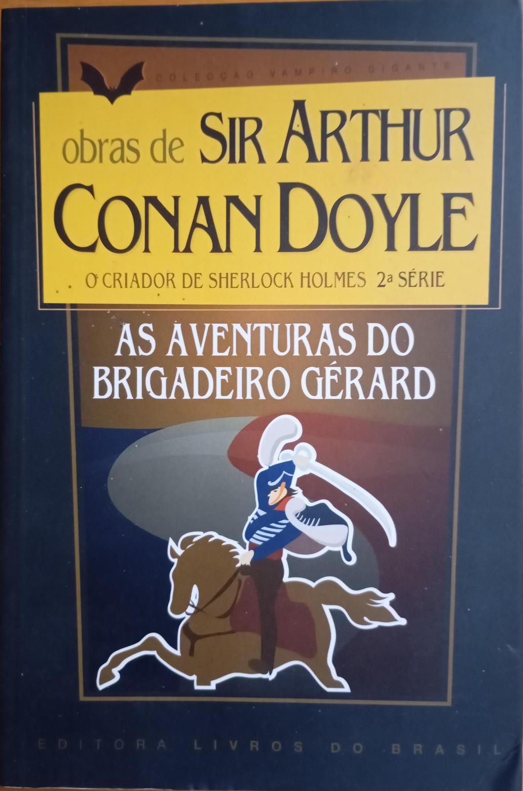 Arthur Conan Doyle: As Aventuras do Brigadeiro Gérard (Paperback, Portuguese language, 2007, Livros do Brasil)