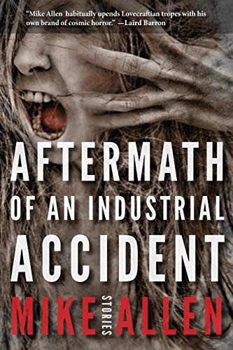 Jeffrey Thomas, Mike Allen: Aftermath of an Industrial Accident (Paperback, Mythic Delirium Books)