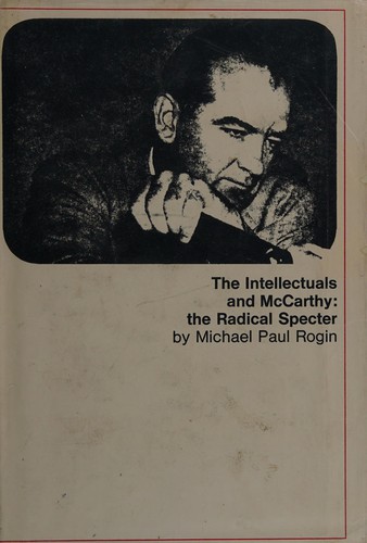 Michael Paul Rogin: The intellectuals and McCarthy (1967, M.I.T.Press)