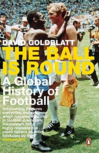 David Goldblatt: The Ball Is Round (Penguin UK)
