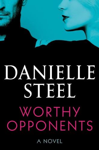Danielle Steel: Worthy Opponents (2023, Random House Publishing Group, Delacorte Press)
