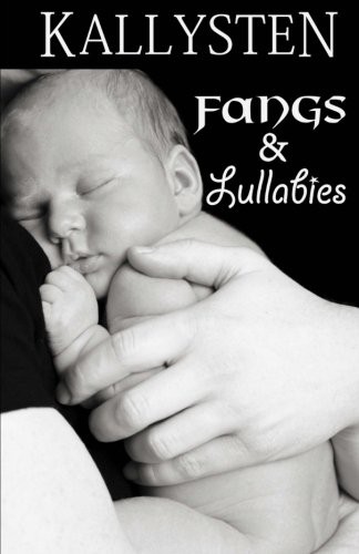 Kallysten: Fangs and Lullabies (Paperback, 2011, CreateSpace Independent Publishing Platform)
