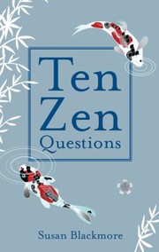 Susan Blackmore: Ten Zen Questions (2009, Oneworld Publications)