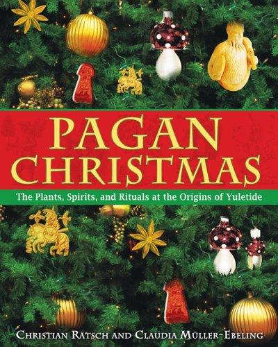 Claudia Müller-Ebeling, Christian Rätsch: Pagan Christmas (Paperback, 2006, Inner Traditions)