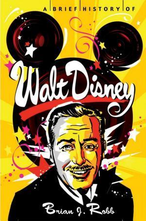 Brian J. Robb: A Brief History of Walt Disney (EBook, 2014, Robinson)