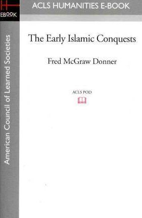 Fred Donner: The Early Islamic Conquests (2008)