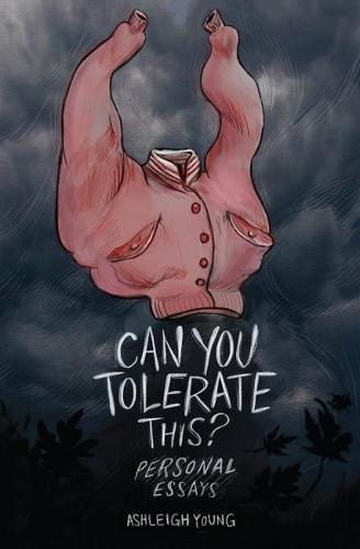 Ashleigh Young: Can you tolerate this? Personal essays (2016)