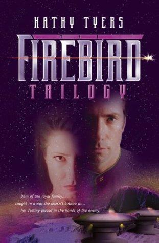 Kathy Tyers: The firebird trilogy (2004, Bethany House)