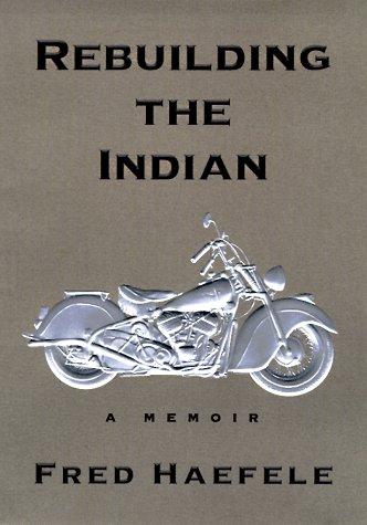 Fred Haefele: Rebuilding the Indian (1998, Riverhead Books)