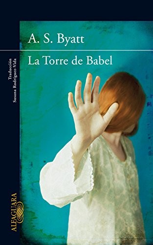 A. S. Byatt: La Torre de Babel (Paperback, Alfaguara, ALFAGUARA)
