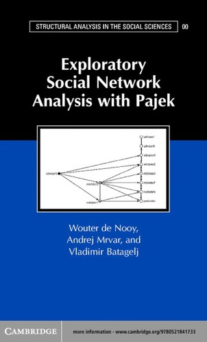 Nooy, Wouter De, Wouter de Nooy, Andrej Mrvar, Vladimir Batagelj: EXPLORATORY SOCIAL NETWORK ANALYSIS WITH PAJEK. (Paperback, Undetermined language, 2005, CAMBRIDGE UNIV PRESS)