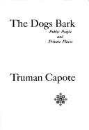 Truman Capote: The dogs bark (1973, Random House)