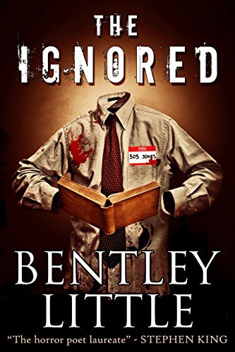 Bentley Little: The Ignored (Hardcover, Cemetery Dance Pubns)
