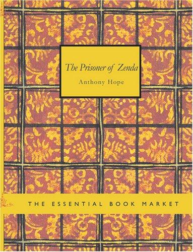 Anthony Hope: The Prisoner of Zenda (Large Print Edition) (2007, BiblioBazaar)