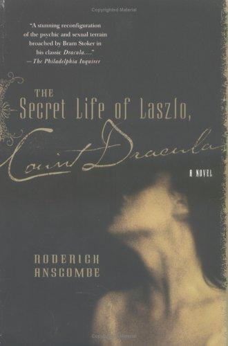 Roderick Anscombe: The Secret Life of Laszlo, Count Dracula (Paperback, 2006, St. Martin's Griffin)