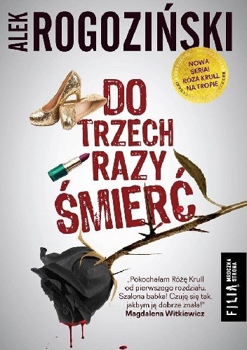 Alek Rogoziński: Do trzech razy śmierć (2017, Wydawnictwo Filia)
