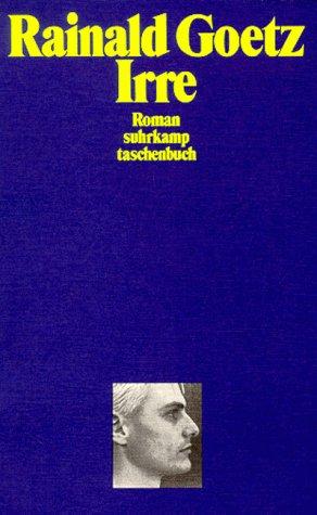 Rainald Goetz: Irre. Roman. (Paperback, German language, 1986, Suhrkamp)
