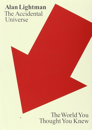 Alan Lightman: The Accidental Universe (EBook, 2013, Pantheon Books)