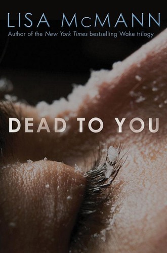 Lisa McMann: Dead To You (2012, Simon and Schuster)
