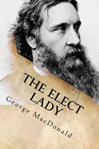 G-Ph Ballin, George MacDonald: The elect Lady (Paperback, Createspace Independent Publishing Platform, CreateSpace Independent Publishing Platform)