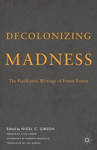 Frantz Fanon, Nigel Gibson, Lisa Damon, Roberto Beneduce, Alice Cherki: Decolonizing Madness (Hardcover, 2016, Palgrave Macmillan)