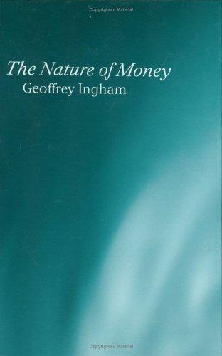 Geoffrey K. Ingham: The Nature of Money (Hardcover, Polity Press)